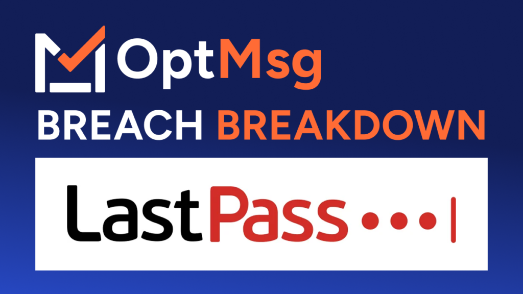 OptMsg Breach Breakdown - LastPass data breach