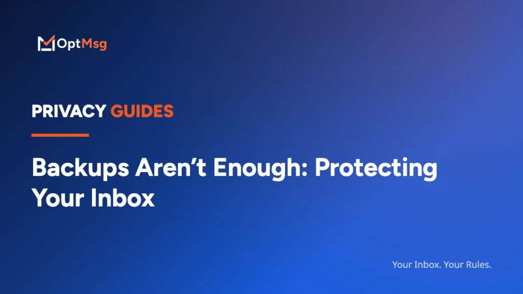 OptMsg article card: Backups Aren’t Enough: Protecting Your Inbox