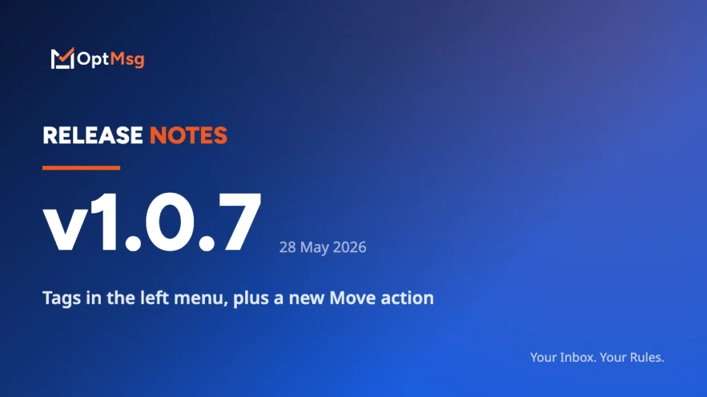 OptMsg Release Notes v1.0.7 — Tags in the left menu, plus a new Move action