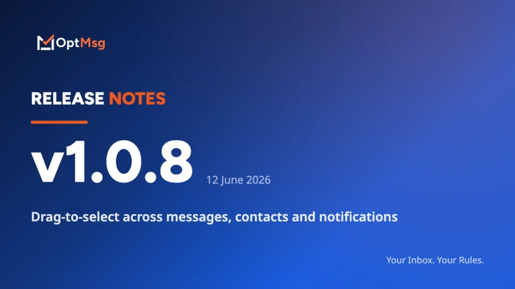 OptMsg Release Notes v1.0.8 — Drag-to-select across messages, contacts and notifications