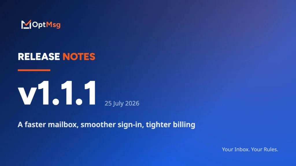 OptMsg Release Notes v1.1.1 — A faster mailbox, smoother sign-in, tighter billing