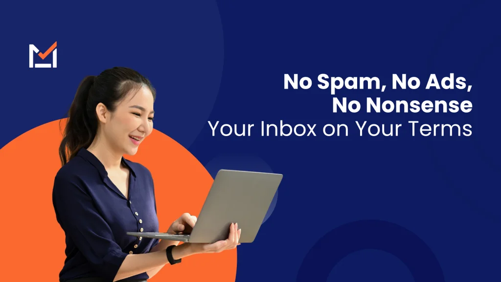 No Spam, No Ads, No Nonsense: Your Inbox on Your Terms